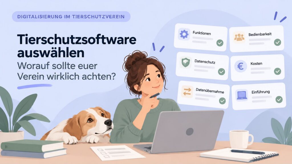 Tierschutzsoftware auswählen: Worauf sollte euer Verein wirklich achten?